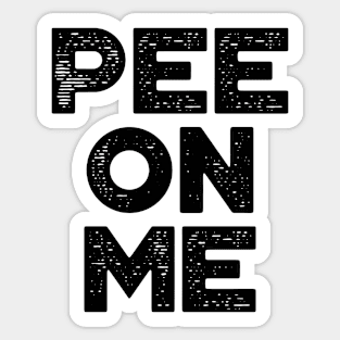 Pee On Me Funny Sticker